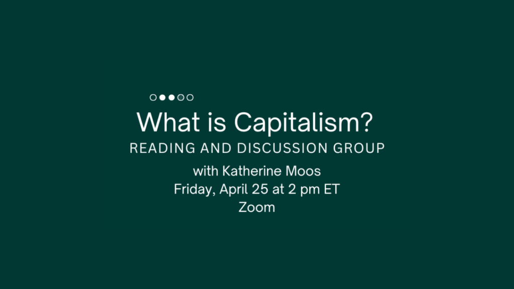 What is Capitalism? Reading & Discussion Group What is Capitalism? Reading & Discussion Group